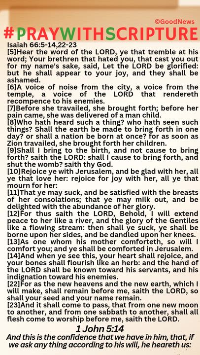 #PrayWithScriptureTodaysBibleReadingAndPrayer
TODAY'S BIBLE READING 
Isaiah 66:5-14,22-23
[5]Hear th...