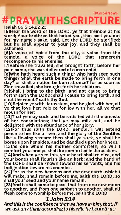 #PrayWithScriptureTodaysBibleReading 
Isaiah 66:5-14,22-23
[5]Hear the word of the LORD, ye that tre...