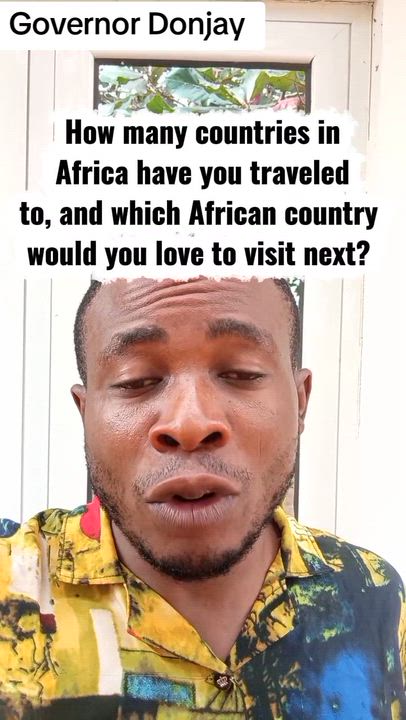 How many countries in Africa have you traveled to, and which African country would you love to visit...