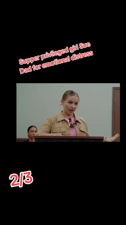 Supper privileged girl Sue Dad for emotional distress 2